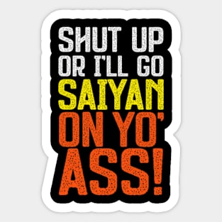 Go Saiyan Up Yo' Ass! Sticker